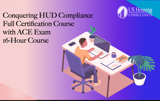 Conquering HUD Compliance - Full Certification Course with ACE Exam (Pre-HOTMA)