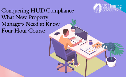 Conquering HUD Compliance - What New Property Managers Need to Know (Pre-HOTMA)
