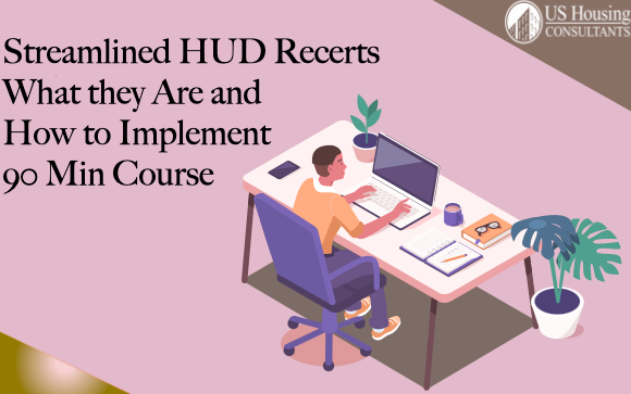 Streamlined HUD Recerts - What they Are and How to Implement (LMS) -Pre HOTMA