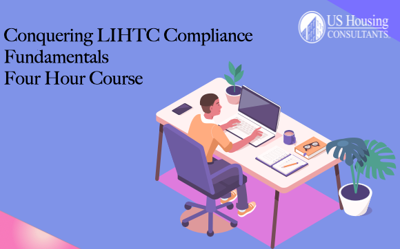 Conquering LIHTC Compliance Fundamentals - Four Hour Workshop (LMS) Pre-HOTMA